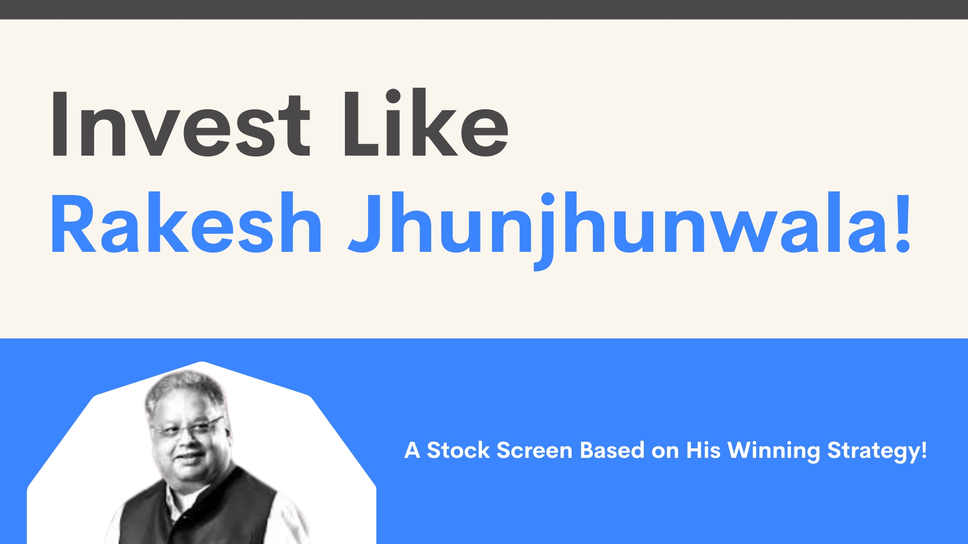Investing Like Rakesh Jhunjhunwala: A Stock Screen Based on His Philosophy
