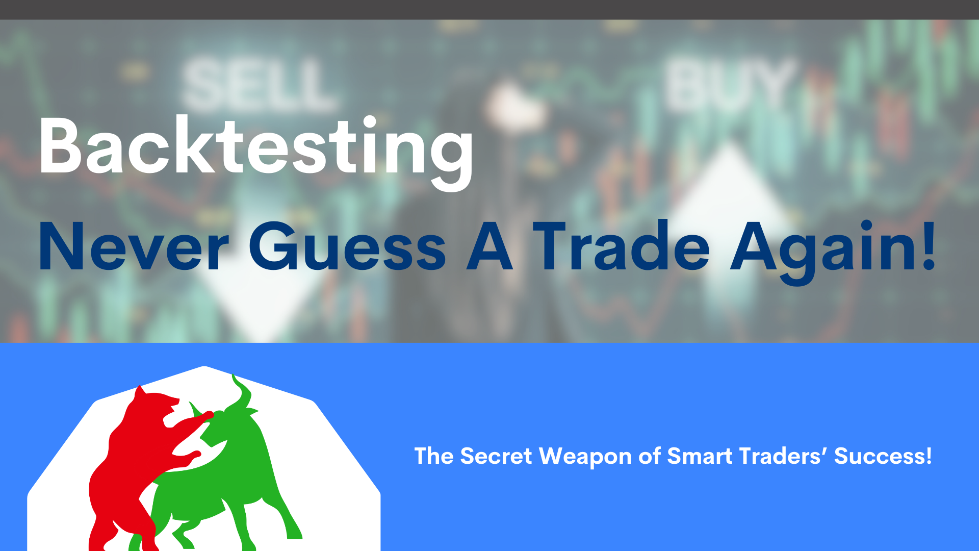 Backtesting: The Secret Weapon of Smart Traders