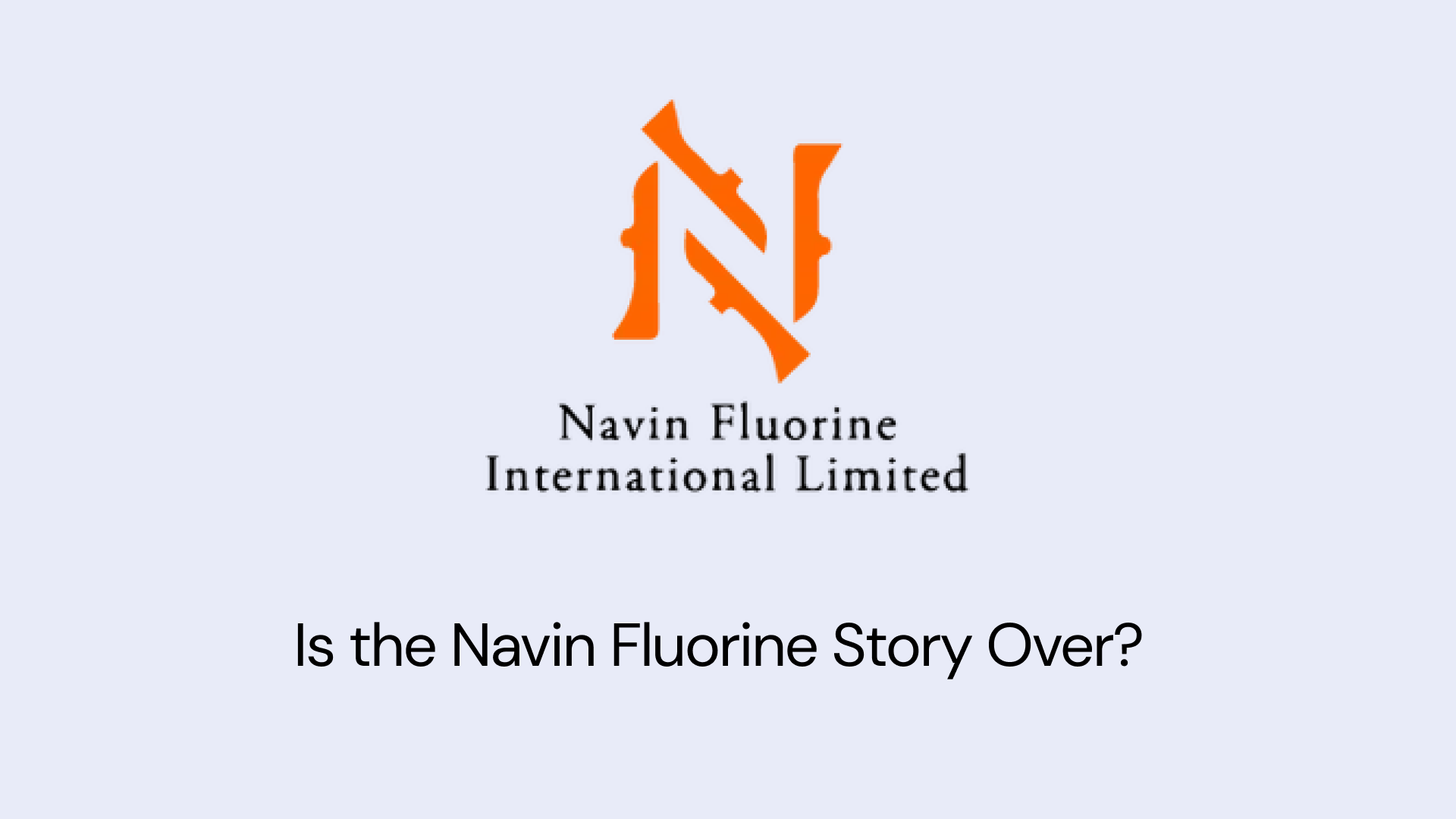 Has the Story of Navin Fluorine Come to an End
