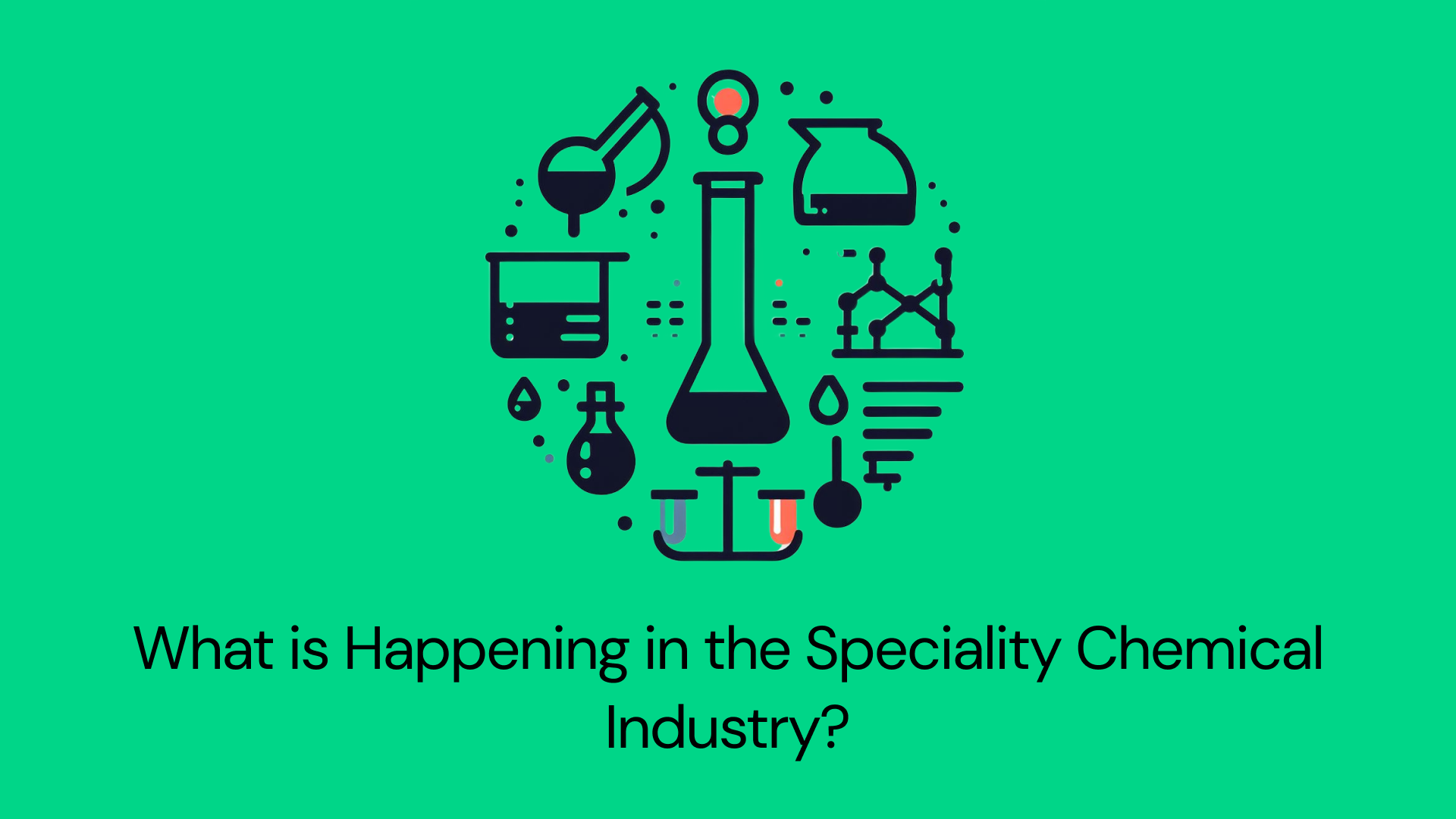 What is Happening in the Speciality Chemical Industry