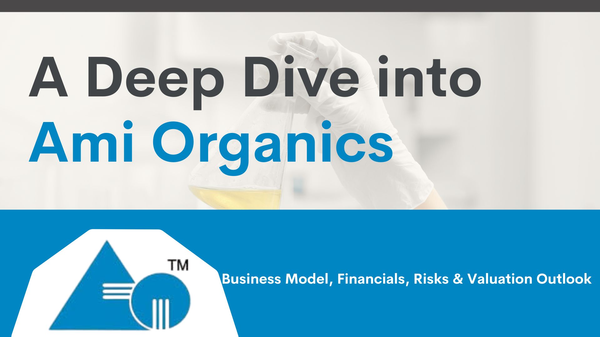 A Deep Dive into Ami Organics: Business Model, Financials, Risks and Valuation Outlook