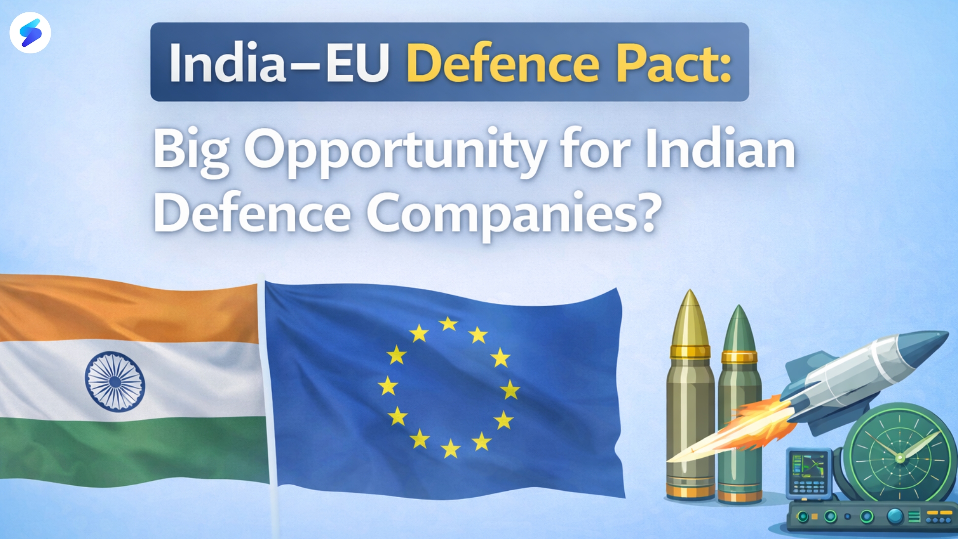 India EU Defence Pact: How Europe’s Move Away from US Arms Could Create a Multi Billion Dollar Opportunity for Indian Defence Companies